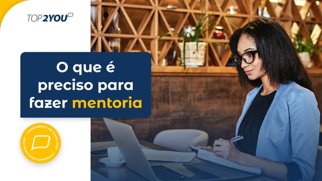 O que é preciso para fazer mentoria?