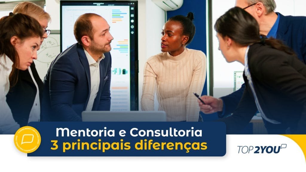Mentoria e Consultoria: 3 principais diferenças?