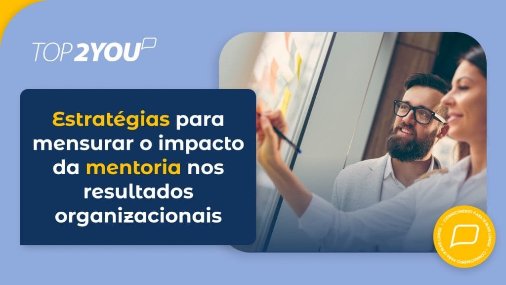 Estratégias para mensurar o impacto da mentoria nos resultados organizacionais! 