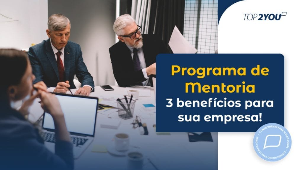 Programa de Mentoria: 3 benefícios para sua empresa! 