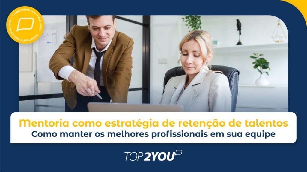 Mentoria como estratégia de retenção de talentos: como manter os melhores profissionais em sua equipe