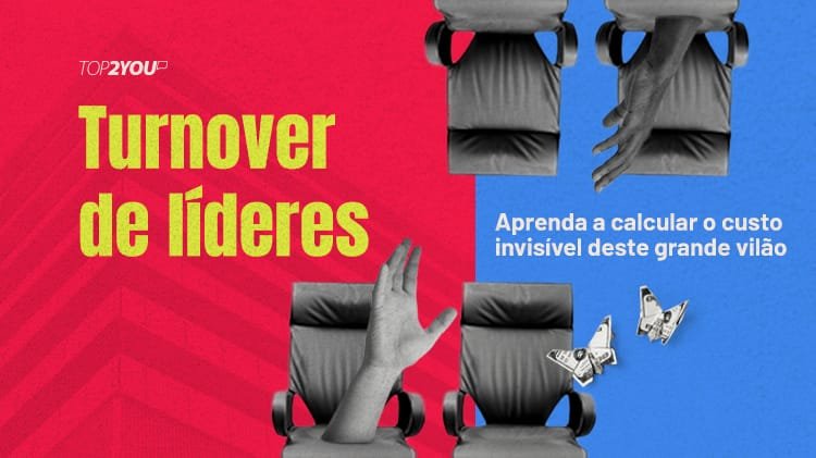 Turnover de líderes: aprenda a calcular o custo invisível deste grande vilão